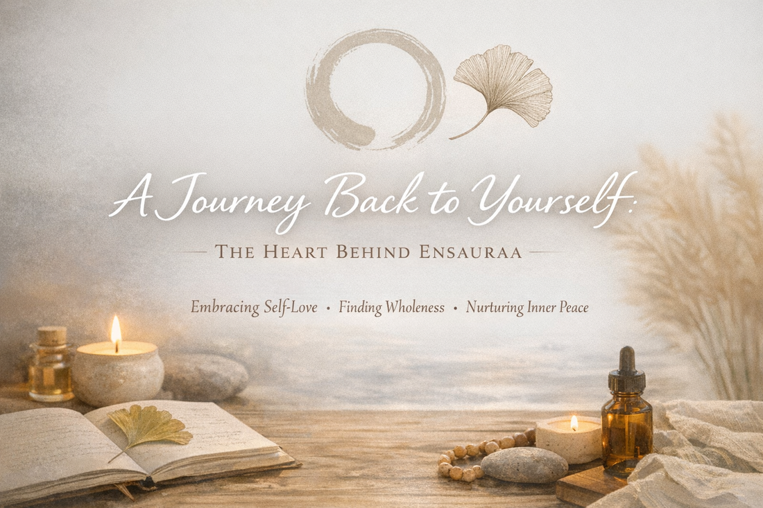A Journey Back to Yourself: The Heart Behind Ensauraa